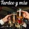 Tardeo y más